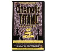 Cinematic Titanic Presents: The Wasp Woman