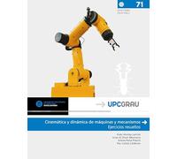 Cinemática y dinámica de máquinas y mecanismos: Ejercicios resueltos: 71 (UPCGrau)