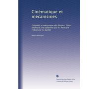 Cinématique et mécanismes: Potentiel et mécanique des fluides. Cours professé à la Sorbonne par H. Poincaré, rédigé par A. Guillet