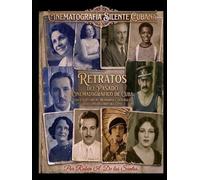 CINEMATOGRAFÍA SILENTE CUBANA: Retratos del pasado cinematográfico de Cuba.