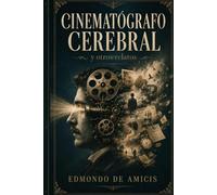 Cinematógrafo Cerebral: Y otros relatos. Edición íntegra