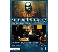 Cinematography: Theory and Practice: For Cinematographers and Directors