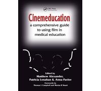 Cinemeducation: A Comprehensive Guide to Using Film in Medical Education