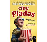 CinePiadas: Livro de Piadas Engraçadas sobre Filmes para Crianças, Adultos e Toda a Família : Piadas e Charadas de Cinema : Humor para Família