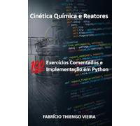 Cinética Química e Reatores: 100 Exercícios Comentados e Implementação em Python