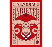 Cinezodiaco Ariete. Il tuo segno zodiacale raccontato con i film (Saggistica)