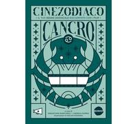 Cinezodiaco Cancro. Il tuo segno zodiacale raccontato con i film (Saggistica)