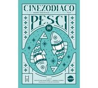 Cinezodiaco Pesci. Il tuo segno zodiacale raccontato con i film (Saggistica)