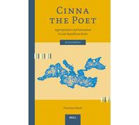 Cinna the Poet: Appropriation and Innovation in Late Republican Rome: 15 (Euhormos: Greco-Roman Studies in Anchoring Innovation)