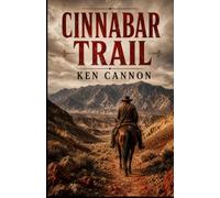 Cinnabar Trail: A Classic Western set in Death Valley during late 19th century. A woman's fight for freedom against bandits.