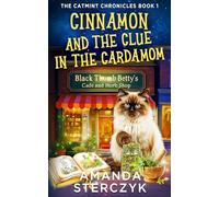 Cinnamon and the Clue in the Cardamom: The Catmint Chronicles Book 1 (The Catmint Chronicles Cozy Mystery Series)