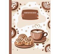 Cinnamon Bun and Coffee Composition Notebook - College Ruled: Cute Bakery Aesthetic Journal for Students, Teens & Adults | Back to School Writing Notebook (100 Pages, 8.5 x 11)