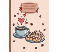 Cinnamon Bun & Coffee Notebook: Cute Cinnamon Roll Journal for Coffee Lovers, Pastry Fans & Journal Writing | Fun Dessert-Themed Gift for Foodies & Students