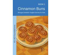 Cinnamon Buns: Bilingual Swedish-English Stories for Kids: 1 (The 52 Story Method - Foundations (A1-A2))