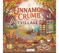 Cinnamon Crumb Village: A Cozy Autumn Coloring Book of Village Bakeries, Fresh Pies, Bread Baskets, Harvest Treats, and Storybook Streets