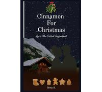 Cinnamon For Christmas: Love, The Secret Ingredient
