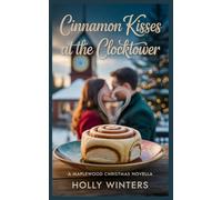 Cinnamon Kisses at the Clocktower: A Maplewood Christmas Novella