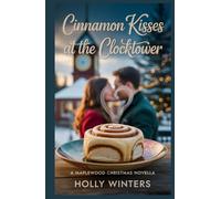 Cinnamon Kisses at the Clocktower: A Maplewood Christmas Novella