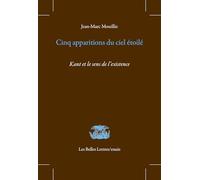 Cinq apparitions du ciel étoilé: Kant et le sens de l'existence