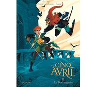 Cinq Avril - Tome 2 - Le Roi assassin (Cinq Avril, 2)