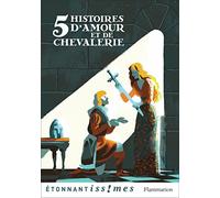 Cinq histoires d'amour et de chevalerie: D'après les Lais de Marie de France