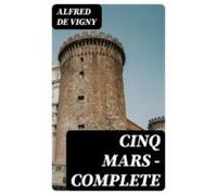 Cinq Mars - Complete (ebook)