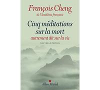 Cinq méditations sur la mort autrement dit sur la vie