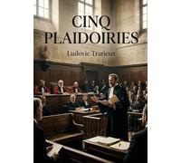 Cinq plaidoiries: Découvrez cinq plaidoiries de Ludovic Trarieux, avocat engagé, incluant l'Union Générale, l'affaire Chambige, le procès Raynal, la Ligue des droits de l'homme et l'affaire Gyp.