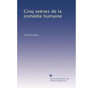Cinq seènes de la comédie humaine
