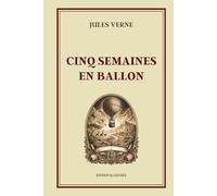 Cinq Semaines En Ballon: Édition illustrée - Roman d'aventure, exploration et voyage en Afrique