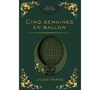 CINQ SEMAINES EN BALLON: Voyage d’exploration au cœur de l’Afrique inconnue Édition Prestige Collector - Texte intégral