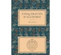Cinq Traités Dalchimie Des Plus Grands Philosophes (ebook)