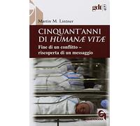 Cinquant’anni di Humanae vitae. Fine di un conflitto, riscoperta di un messaggio. Nuova ediz. (Giornale di teologia)