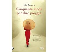 Cinquanta modi per dire pioggia (Romanzi storici best seller)