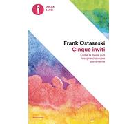 Cinque inviti. Come la morte può insegnarci a vivere pienamente (Nuovi oscar saggi)
