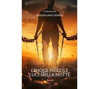Cinque piccole luci nella notte (La nostra Narrativa)