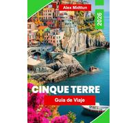 Cinque Terre Guía de viaje 2026: Descubre coloridos pueblos costeros, senderos panorámicos, vistas al mar, gastronomía local y consejos prácticos para tu viaje a Italia