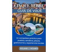 CINQUE TERRE GUÍA DE VIAJE 2026: Un compañero práctico para pueblos, senderos, playas, gastronomía y experiencias locales