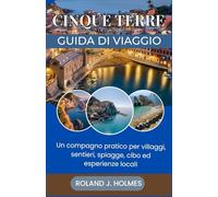 CINQUE TERRE GUIDA DI VIAGGIO 2026: Un compagno pratico per villaggi, sentieri, spiagge, cibo ed esperienze locali