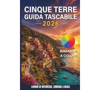 CINQUE TERRE GUIDA TASCABILE 2026: Sentieri nascosti e la magia segreta della costa