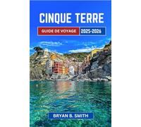 CINQUE TERRE GUIDE DE VOYAGE 2025-2026: Un voyage d'initié à travers des falaises escarpées, des sentiers côtiers et des secrets de bord de mer (2025-2026)
