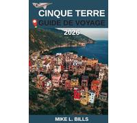Cinque Terre Guide de voyage 2026: Un portrait séduisant de cinq villes portuaires italiennes, de promenades pittoresques, de vues côtières et de la culture quotidienne