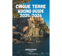 CINQUE TERRE HIKING GUIDE 2025-2026: Explore Italy’s Most Scenic Coastal Trails, Colorful Villages, and Hidden Gems Along the Ligurian Coast (Trailblazers: Ultimate Hiking Adventures Series)