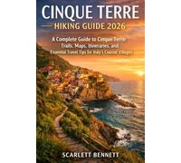 CINQUE TERRE HIKING GUIDE 2026: A Complete Guide to Cinque Terre: Trails, Maps, Itineraries, and Essential Travel Tips for Italy’s Coastal Villages (The Trailblazer’s Hiking Adventure Series)