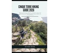 CINQUE TERRE HIKING GUIDE 2026: BEST COASTAL TRAILS, SCENIC VILLAGE WALKS & COMPLETE TRAVEL GUIDE TO MONTEROSSO, VERNEZZA, CORNIGLIA, MANAROLA AND RIOMAGGIORE WITH MAPS & ITINERARIES