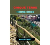 CINQUE TERRE HIKING GUIDE (Trails of the World: Ultimate Hiking Guides)