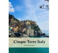 Cinque Terre Italy: A Beautifully Curated Coffee Table Book for Travel and Tourism Enthusiasts