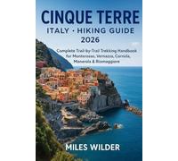 CINQUE TERRE ITALY HIKING GUIDE 2026: Complete Trail-by-Trail Trekking Handbook for Monterosso, Vernazza, Corniglia, Manarola & Riomaggiore (TRAILBLAZERS SERIES)