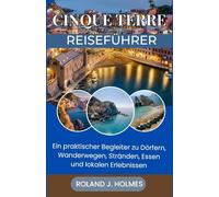 CINQUE TERRE REISEFÜHRER 2026: Ein praktischer Begleiter zu Dörfern, Wanderwegen, Stränden, Essen und lokalen Erlebnissen