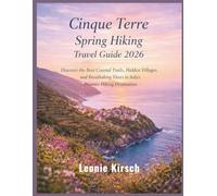 Cinque Terre Spring Hiking Travel Guide 2026: Discover the Best Coastal Trails, Hidden Villages, and Breathtaking Views in Italy’s Premier Hiking Destination